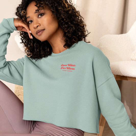 Save Water For Waves Women's Crop Sweatshirt